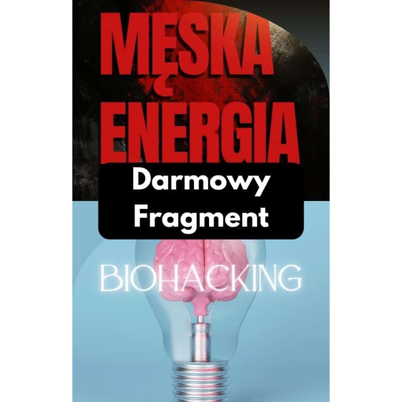 Darmowy Fragment - Męska Energia + Biohacking